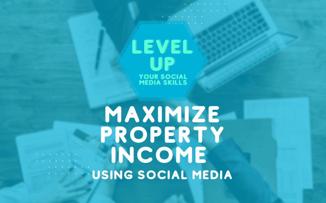 Maximize Property Income using Social Media