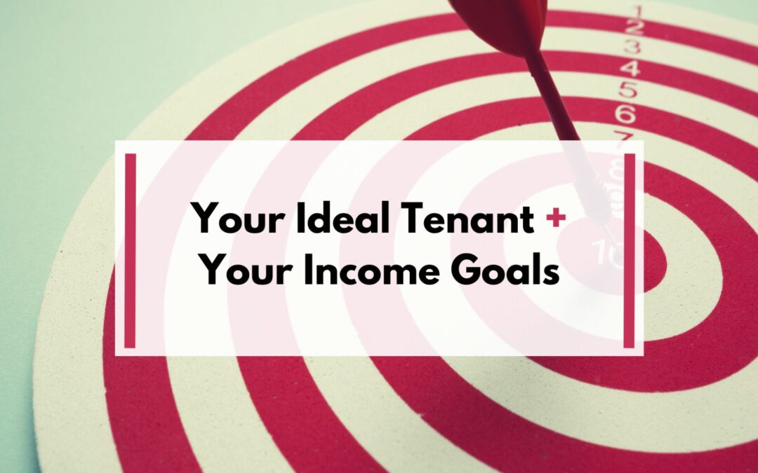 Your Ideal Tenant + Your Income Goals