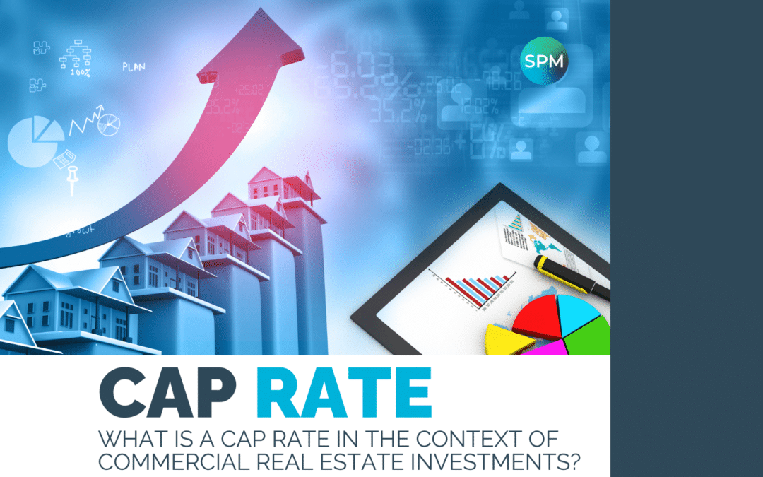 What is a Cap Rate in the Context of Commercial Real Estate Investments?