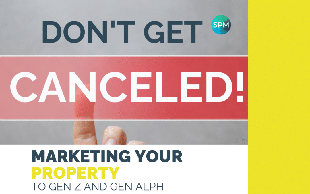 Don’t Get Canceled! Marketing Your Property to All Especially Gen Z!