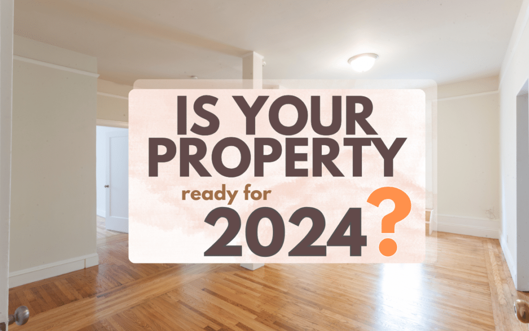 Is Your Property Ready for 2024?