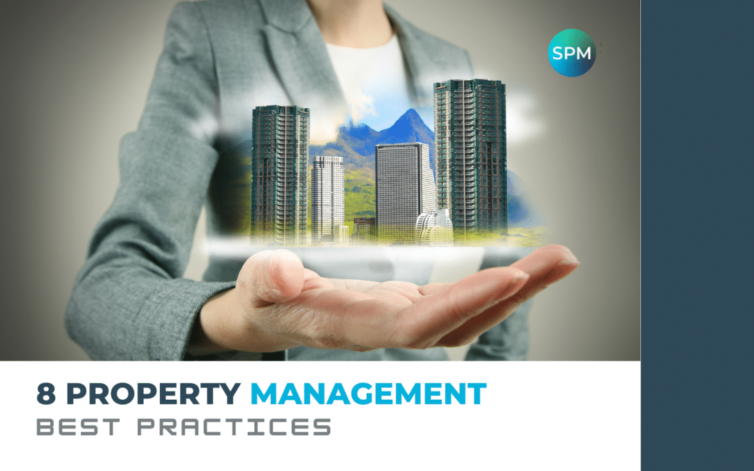 8 Property Management Best Practices to Keep Your Asset Running Effectively