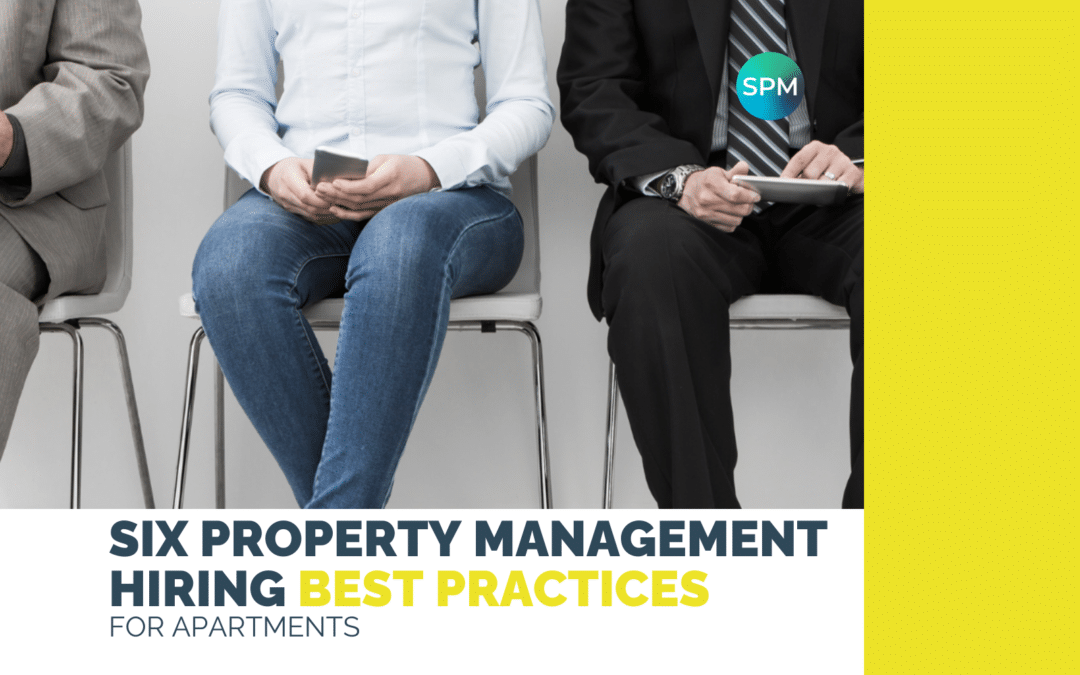 Six Property Management Hiring Best Practices for Apartments