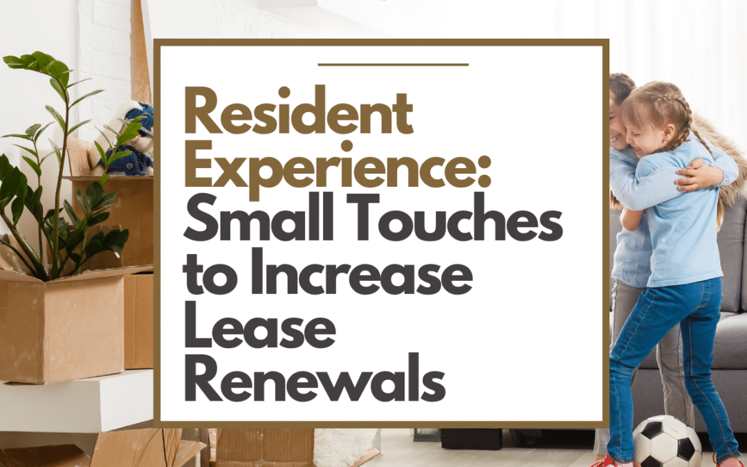 Resident Experience: Small Touches to Increase Lease Renewals