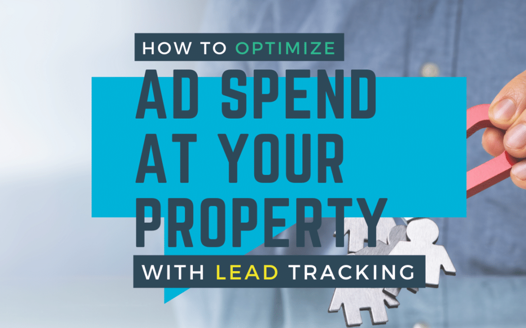 How to Optimize Ad Spend at Your Property with Lead Tracking