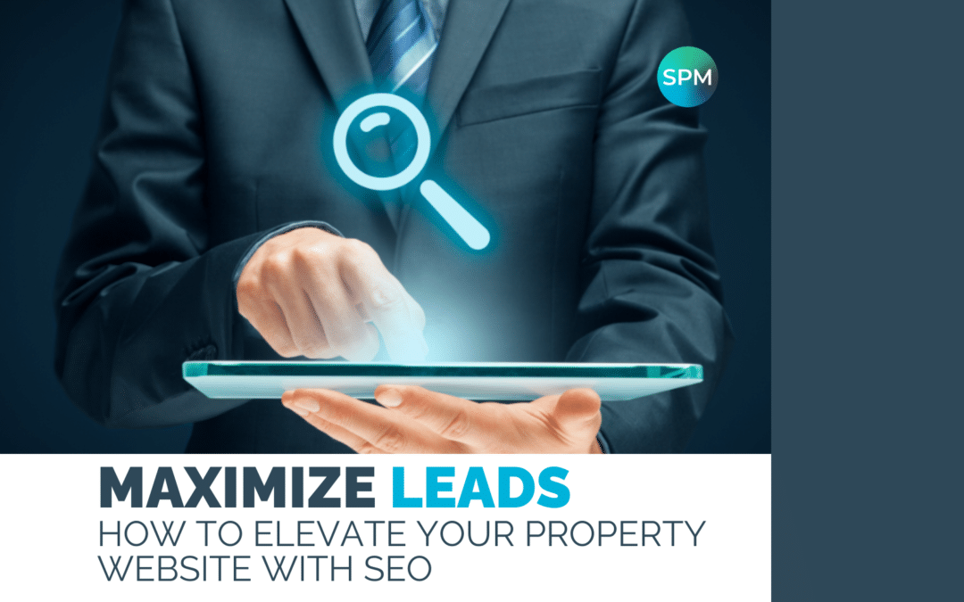 Maximize Leads: How to Elevate Your Property Website with SEO