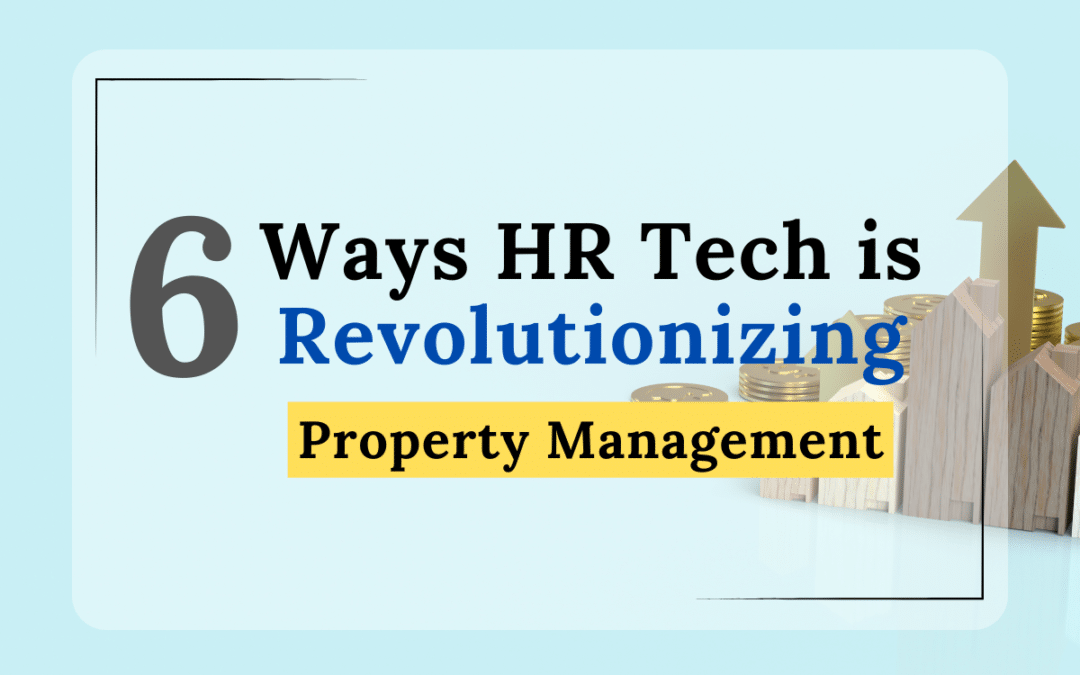 6 Ways HR Tech is Revolutionizing Property Management