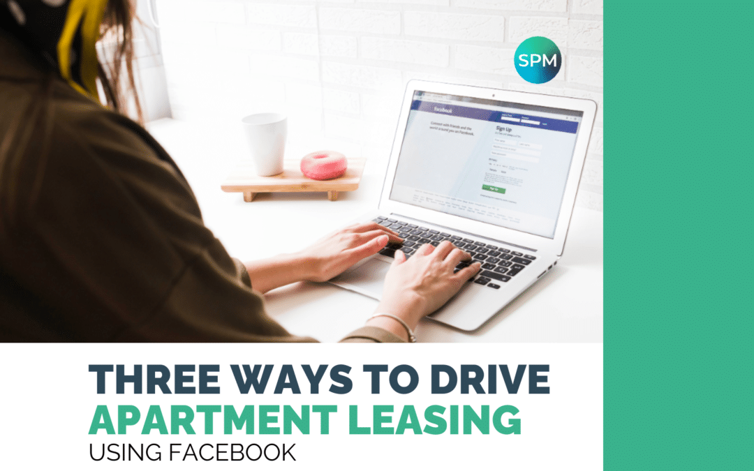 Three Ways to Drive Apartment Leasing Using Facebook